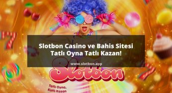 Slotbon Casino ve Bahis Sitesi Tatlı Oyna Tatlı Kazan